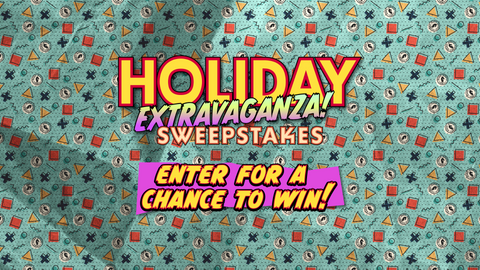 Holiday Extravaganza Sweepstakes!